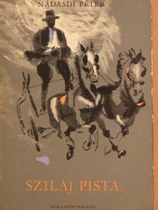 Nádasdi Péter - Szilaj Pista [antikvár]