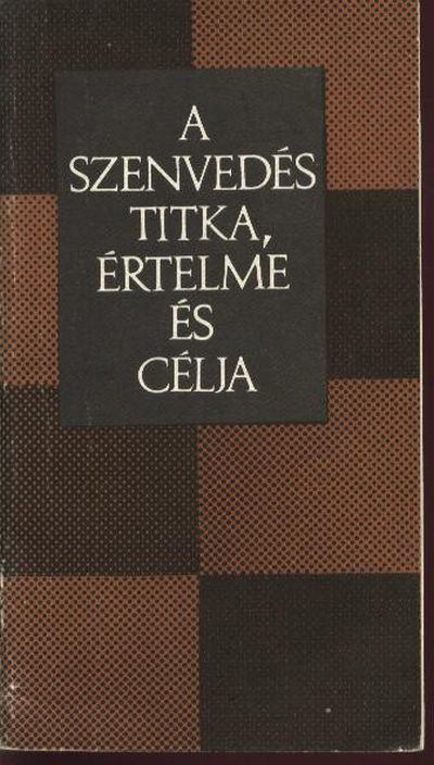 Mák Pál - A szenvedés titka, értelme és célja [antikvár]