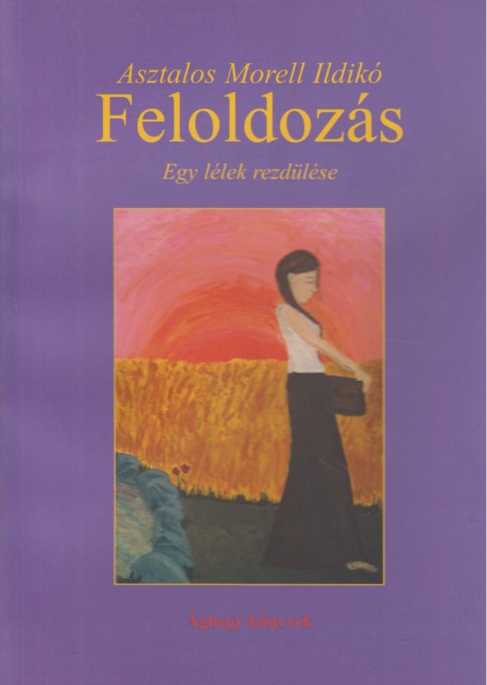 ASZTALOS MORELL ILDIKÓ - Feloldozás [antikvár]