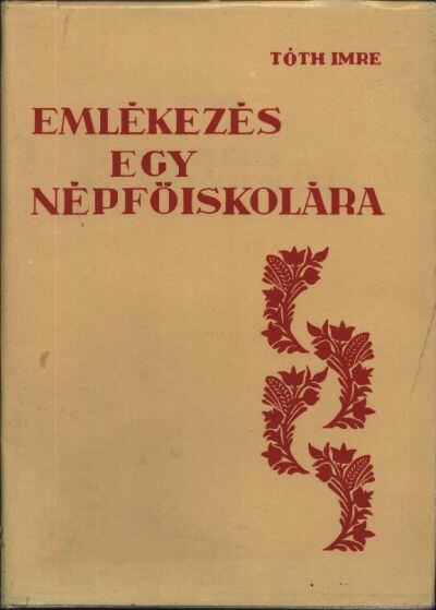 Tóth Imre - Emlékezés egy népfőiskolára (1942-82) [antikvár]