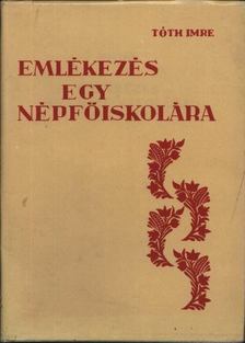 Tóth Imre - Emlékezés egy népfőiskolára (1942-82) [antikvár]