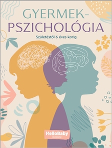 .- - Gyermekpszichológia - Születéstől 6 éves korig