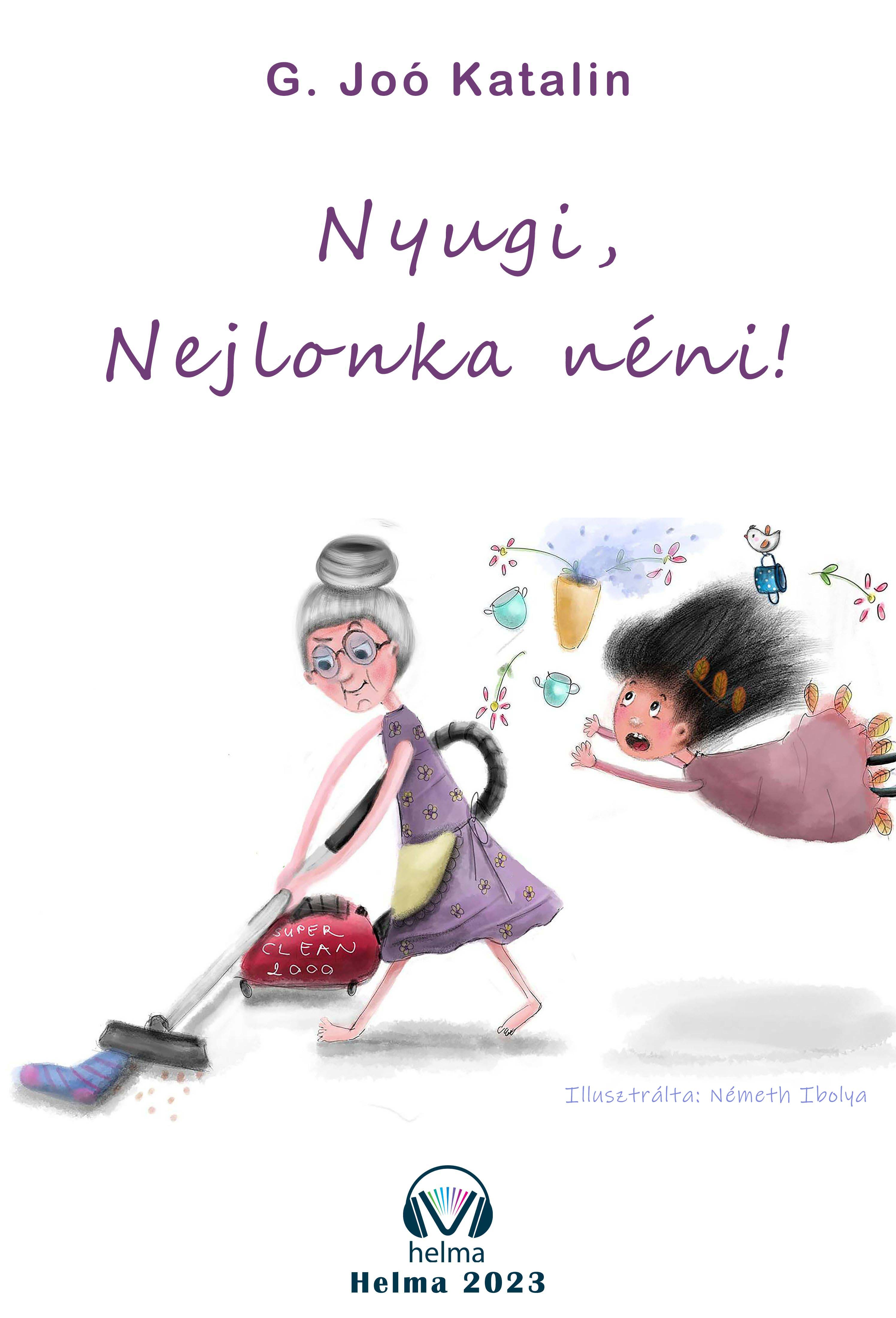 G. Joó Katalin - Nyugi, Nejlonka néni! [eKönyv: epub, mobi]