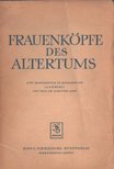 Frauenköpfe des altertums [antikvár]