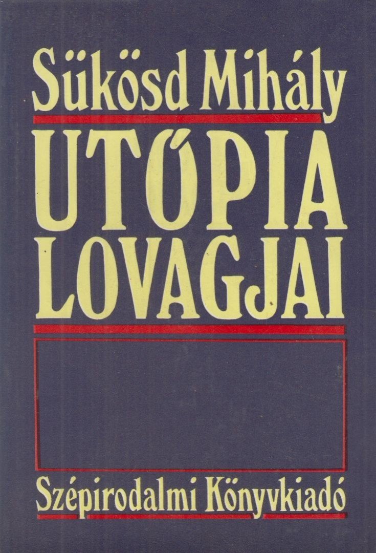 SÜKÖSD MIHÁLY - Utópia lovagjai [antikvár]
