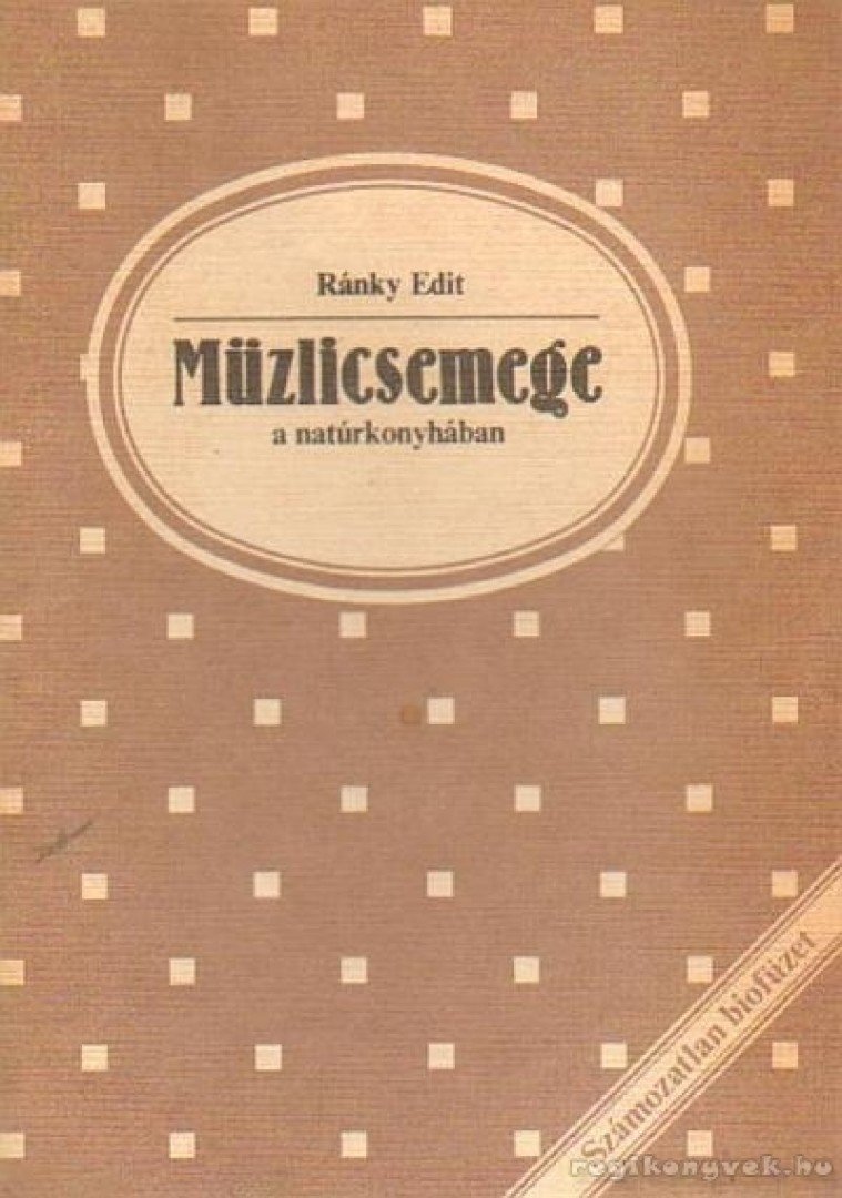 RÁNKY EDIT - Müzlicsemege a natúrkonyhában [antikvár]