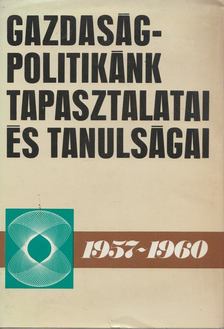 Friss István - Gazdaságpolitikánk tapasztalatai és tanulságai [antikvár]