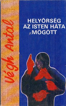 VÉGH ANTAL - Helyőrség az Isten háta mögött [antikvár]