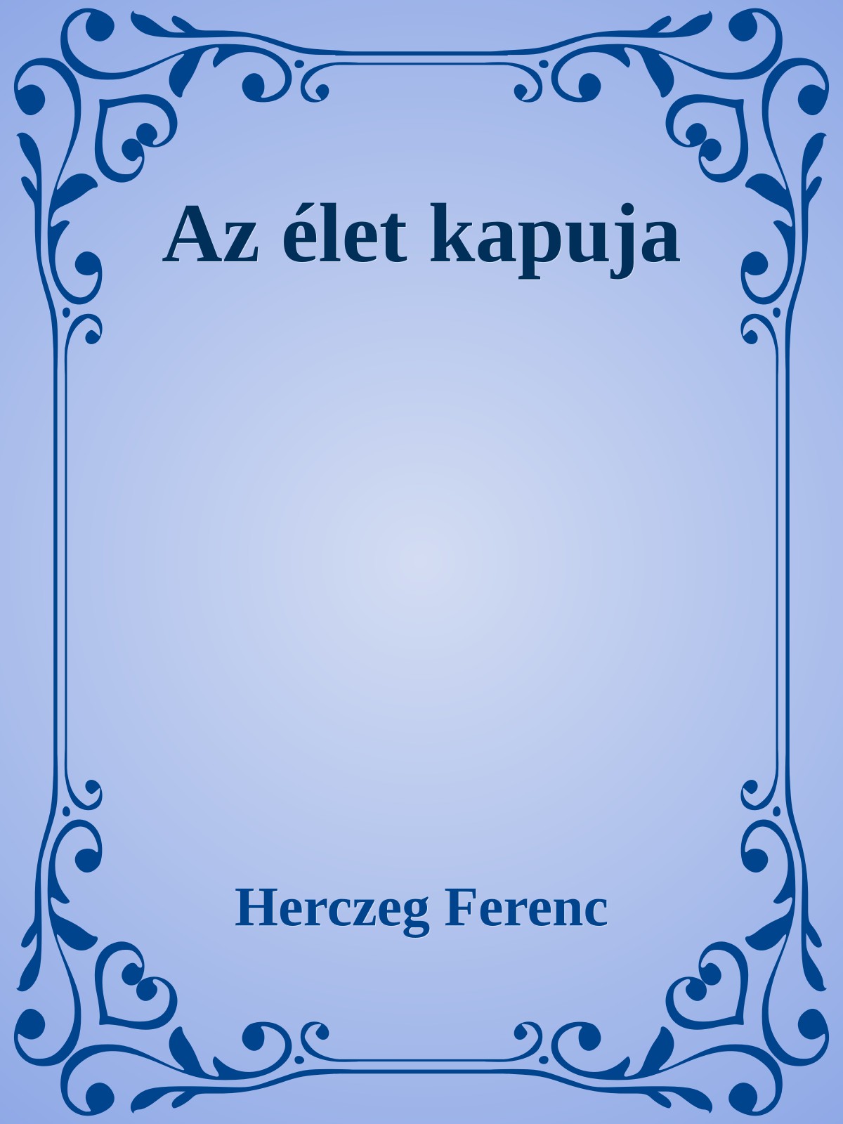 Herczeg Ferenc - Az élet kapuja [eKönyv: epub, mobi]