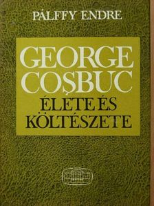 Pálffy Endre - George Cosbuc élete és költészete [antikvár]