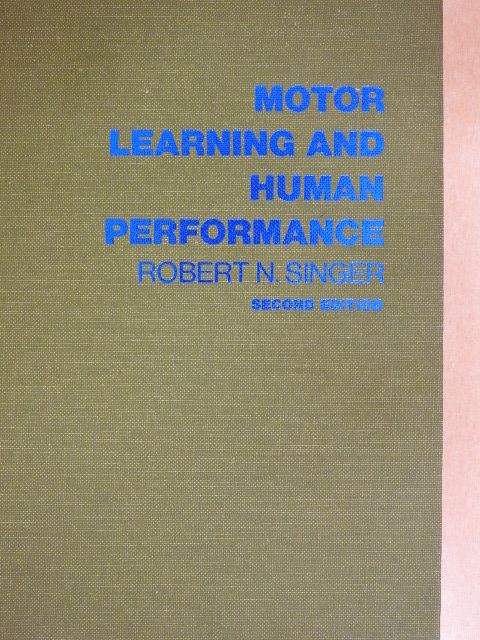 Robert N. Singer - Motor Learning and Human Performance [antikvár]