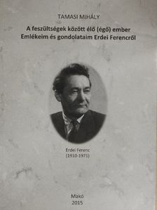 Tamasi Mihály - A feszültségek között élő (égő) ember  [antikvár]