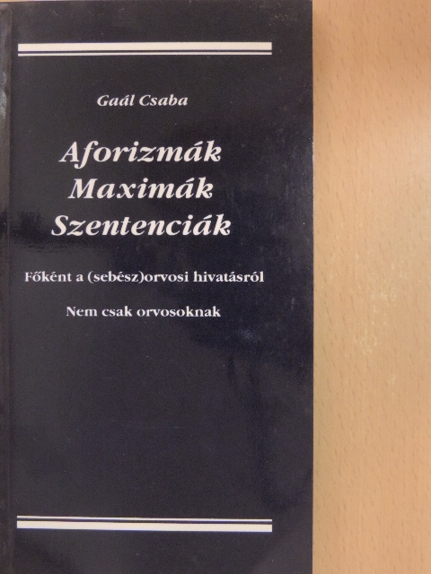 Gaál Csaba - Aforizmák, maximák, szentenciák [antikvár]