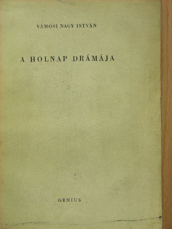 Vámosi Nagy István - A holnap drámája [antikvár]