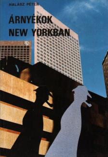 Halász Péter - Árnyékok New Yorkban [antikvár]