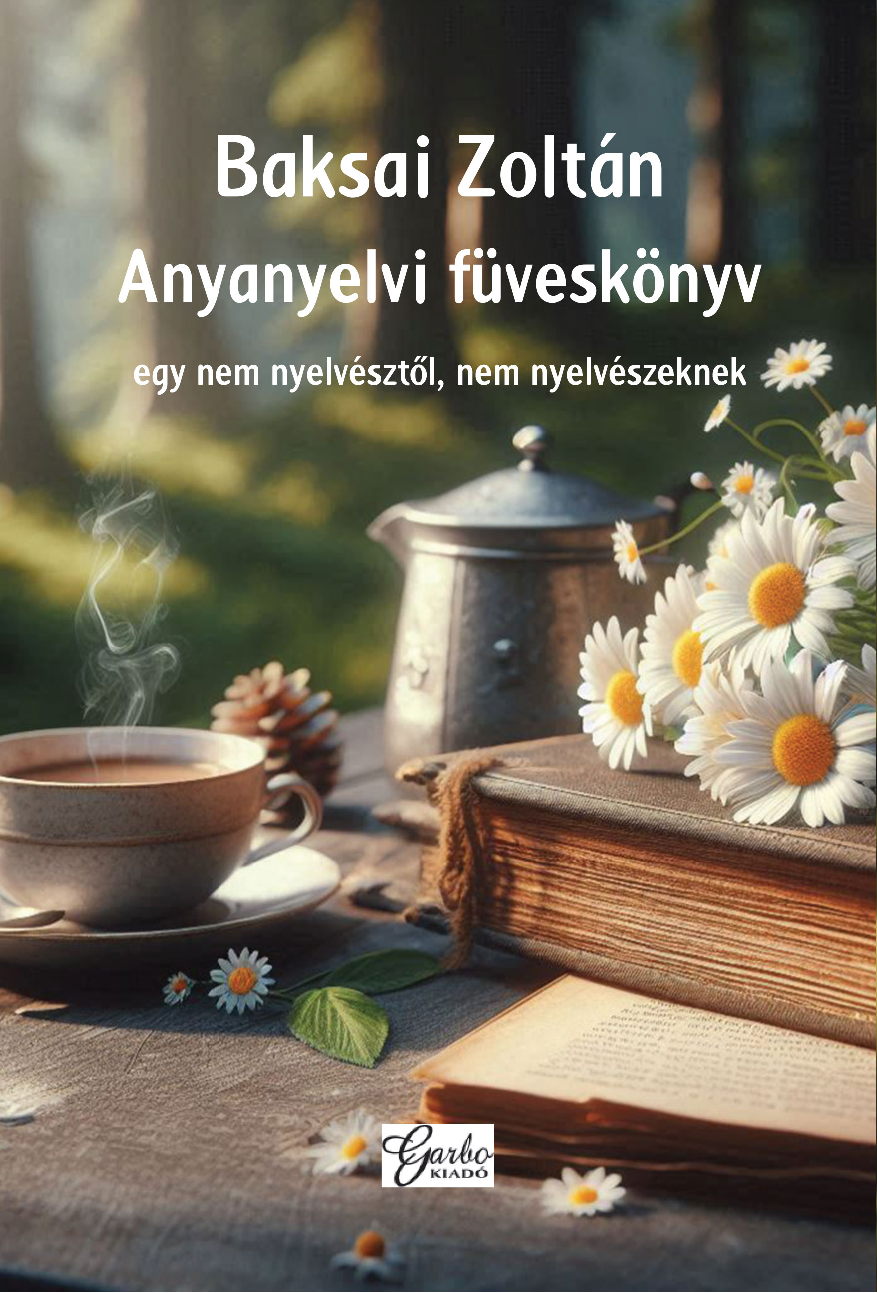 Baksai Zoltán - Anyanyelvi füveskönyv