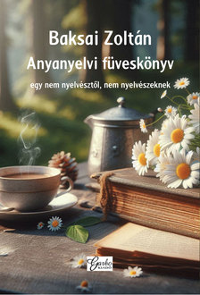 Baksai Zoltán - Anyanyelvi füveskönyv