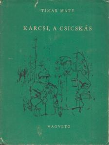 TÍMÁR MÁTÉ - Karcsi, ​a csicskás [antikvár]