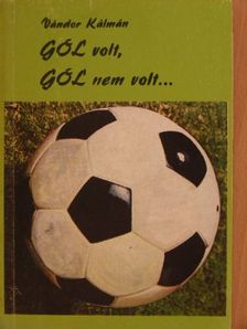 Vándor Kálmán - Gól volt, gól nem volt... [antikvár]