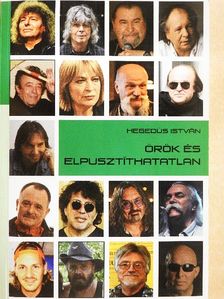 Hegedűs István - Örök és elpusztíthatatlan [antikvár]