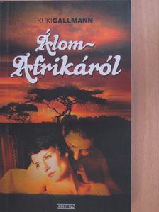 Kuki Gallmann - Álom Afrikáról [antikvár]