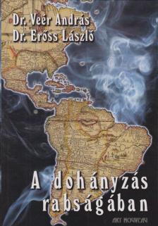 Veér András, Erőss László - A dohányzás rabságában [antikvár]