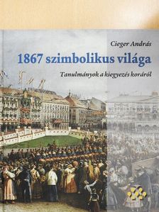 Cieger András - 1867 szimbolikus világa [antikvár]