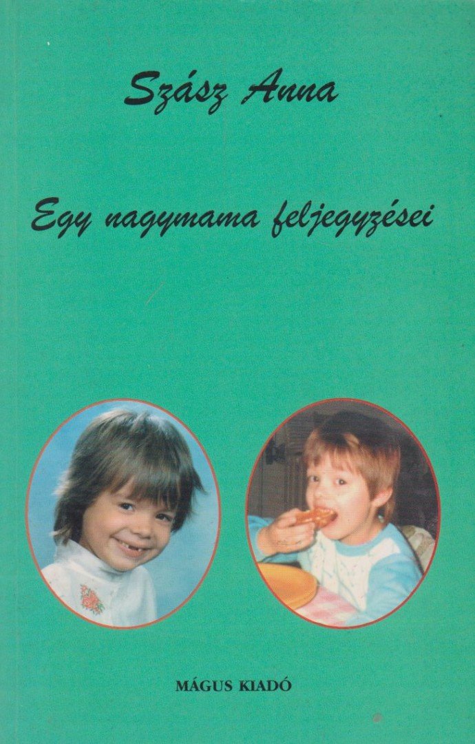 SZÁSZ ANNA - Egy nagymama feljegyzései [antikvár]