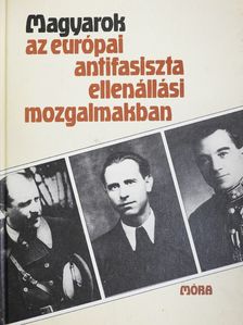 Filyó Mihály - Magyarok az európai antifasiszta ellenállási mozgalmakban (dedikált példány) [antikvár]