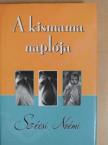 Szécsi Noémi - A kismama naplója (aláírt példány) [antikvár]