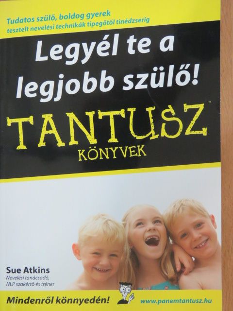 Sue Atkins - Legyél te a legjobb szülő! [antikvár]