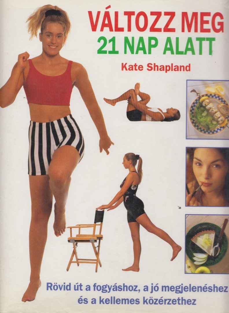 Shapland, Kate - Változz meg 21 nap alatt [antikvár]