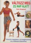 Shapland, Kate - Változz meg 21 nap alatt [antikvár]