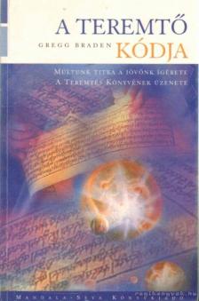 BRADEN, GREGG - A teremtő kódja [antikvár]