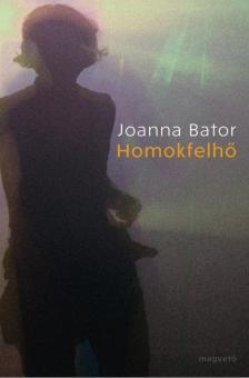 Joanna Bator - Homokfelhő [antikvár]