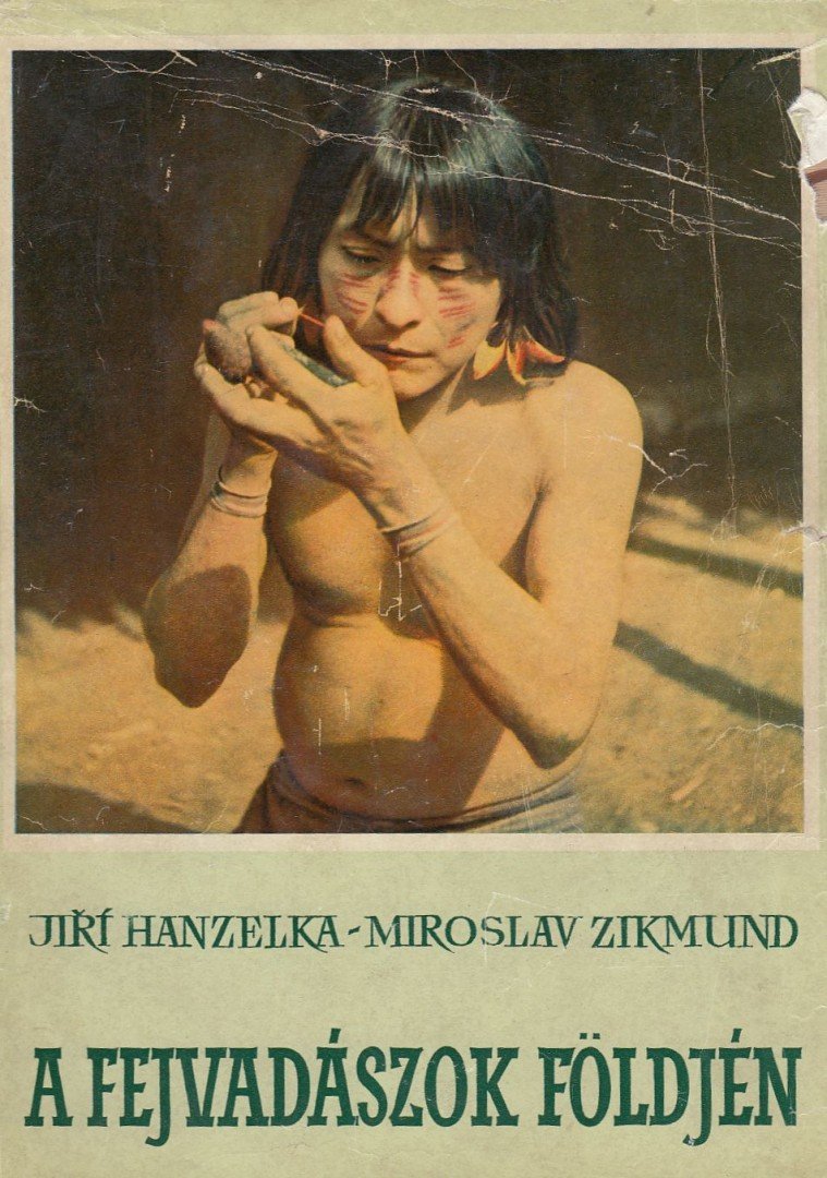 Hanzelka, Jirí, Zikmund, Miroslav - A fejvadászok földjén [antikvár]