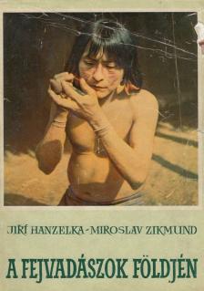 Hanzelka, Jirí, Zikmund, Miroslav - A fejvadászok földjén [antikvár]