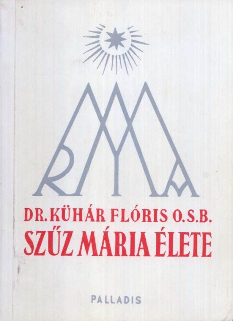 DR. KÜHÁR FLÓRIS - Szűz Mária élete 1990 (hasonmás kiadás) [antikvár]