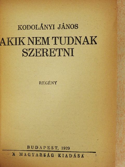 Kodolányi János - Akik nem tudnak szeretni [antikvár]