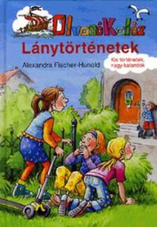 Alexandra Fischer-Hunold - LÁNYTÖRTÉNETEK - OLVASÓ KALÓZ -