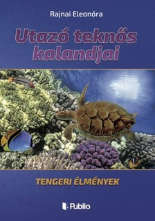 Eleonóra Rajnai - Utazó teknős kalandjai [eKönyv: epub, mobi]