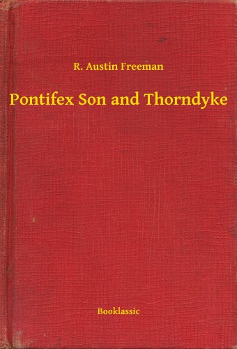FREEMAN, R. AUSTIN - Pontifex Son and Thorndyke [eKönyv: epub, mobi]