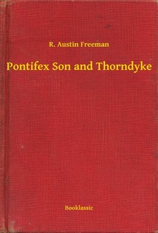 FREEMAN, R. AUSTIN - Pontifex Son and Thorndyke [eKönyv: epub, mobi]