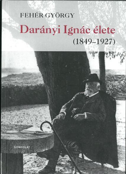 Fehér György - Darányi Ignác élete (1849-1927)
