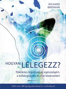 Richard Brennan - HOGYAN LÉLEGEZZ!