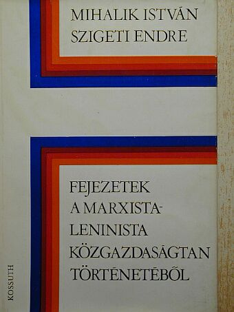 Mihalik István - Fejezetek a marxista-leninista közgazdaságtan történetéből [antikvár]