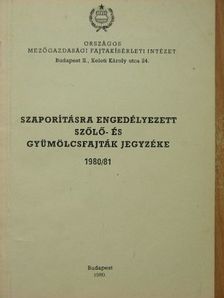 Dr. Bödecs Lászlóné - Szaporításra engedélyezett szőlő- és gyümölcsfajták jegyzéke 1980/81 [antikvár]