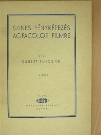 Dr. Kunszt János - Szines fényképezés Agfacolor filmre [antikvár]