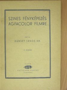 Dr. Kunszt János - Szines fényképezés Agfacolor filmre [antikvár]