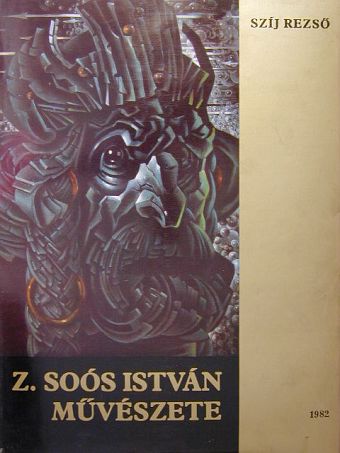 Szíj Rezső - Z. Soós István művészete [antikvár]